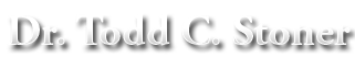 Dr. Todd C. Stoner